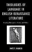 Livre Relié Theologies of Language in English Renaissance Literature de James S. Baumlin