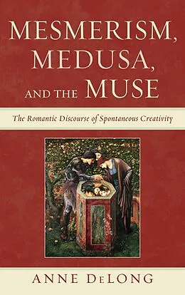 E-Book (epub) Mesmerism, Medusa, and the Muse von Anne DeLong