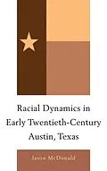 E-Book (epub) Racial Dynamics in Early Twentieth-Century Austin, Texas von Jason McDonald
