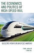 Fester Einband The Economics and Politics of High-Speed Rail von Daniel Albalate, Germa Bel