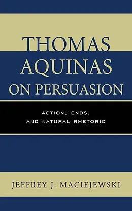 E-Book (epub) Thomas Aquinas on Persuasion von Jeffrey J. Maciejewski