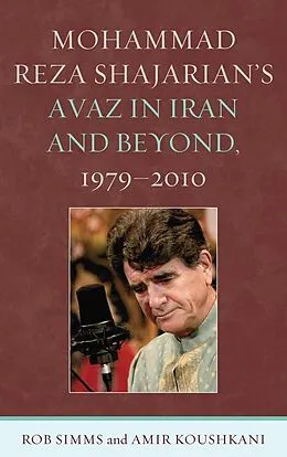 E-Book (epub) Mohammad Reza Shajarian's Avaz in Iran and Beyond, 1979-2010 von Rob Simms, Amir Koushkani