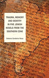 eBook (epub) Trauma, Memory and Identity in Five Jewish Novels from the Southern Cone de Debora Cordeiro Rosa