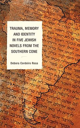 E-Book (epub) Trauma, Memory and Identity in Five Jewish Novels from the Southern Cone von Debora Cordeiro Rosa