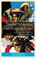 E-Book (epub) Gender, Whiteness, and Power in Rodeo von Tracey Owens Patton, Sally M. Schedlock