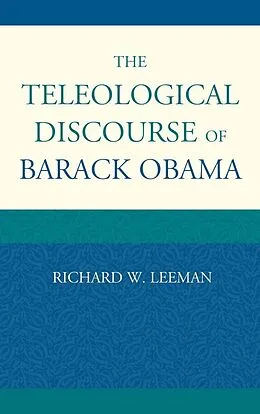 E-Book (epub) The Teleological Discourse of Barack Obama von Richard W. Leeman