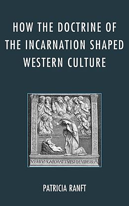 eBook (epub) How the Doctrine of Incarnation Shaped Western Culture de Patricia Ranft