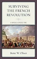E-Book (epub) Surviving the French Revolution von Bette W. Oliver