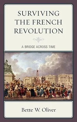 E-Book (epub) Surviving the French Revolution von Bette W. Oliver