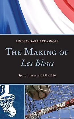 E-Book (epub) The Making of Les Bleus von Lindsay Sarah Krasnoff