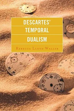 E-Book (epub) Descartes' Temporal Dualism von Rebecca Lloyd Waller