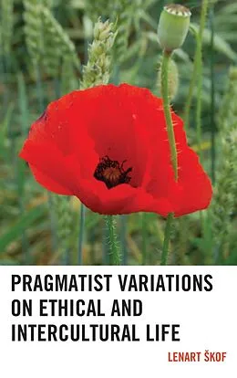 E-Book (epub) Pragmatist Variations on Ethical and Intercultural Life von Lenart Skof
