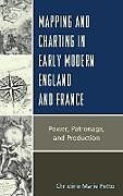 Fester Einband Mapping and Charting in Early Modern England and France von Christine Petto