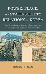 eBook (epub) Power, Place, and State-Society Relations in Korea de Jongwoo Han