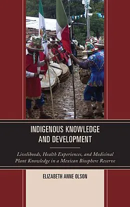 E-Book (epub) Indigenous Knowledge and Development von Elizabeth Anne Olson