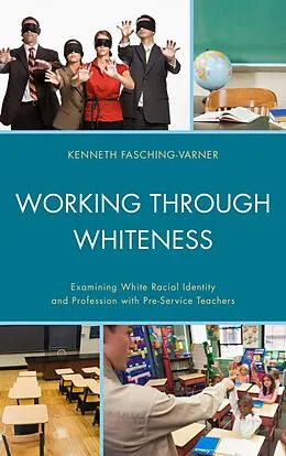 ePUB Working through Whiteness von Kenneth J. Fasching-Varner