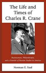 eBook (epub) The Life and Times of Charles R. Crane, 1858-1939 de Norman E. Saul