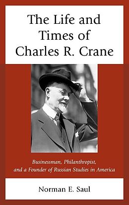 eBook (epub) The Life and Times of Charles R. Crane, 1858-1939 de Norman E. Saul