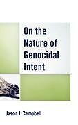 Fester Einband On the Nature of Genocidal Intent von Jason J. Campbell