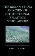 E-Book (epub) The Rise of China and Chinese International Relations Scholarship von Hung-Jen Wang