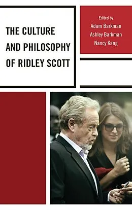 E-Book (epub) The Culture and Philosophy of Ridley Scott von Adam Barkman, Ashley Barkman, Nancy Kang