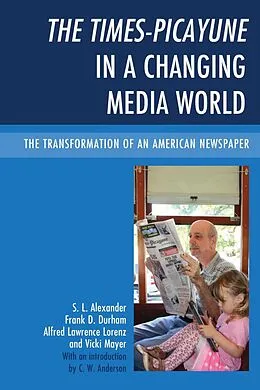 E-Book (epub) The Times-Picayune in a Changing Media World von S. L. Alexander, Frank D. Durham, Alfred Lawrence Lorenz