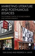 E-Book (epub) Marketing Literature and Posthumous Legacies von Yuri Leving, Frederick H. White