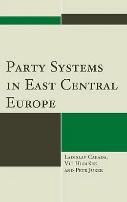 E-Book (epub) Party Systems in East Central Europe von Ladislav Cabada, Vít Hlousek, Petr Jurek