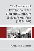 E-Book (epub) The Aesthetic of Revolution in the Film and Literature of Naguib Mahfouz (1952-1967) von Nathaniel Greenberg