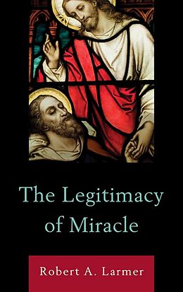 E-Book (epub) The Legitimacy of Miracle von Robert A. Larmer