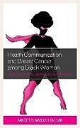 Livre Relié Health Communication and Breast Cancer among Black Women de Annette D. Madlock