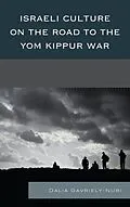 E-Book (epub) Israeli Culture on the Road to the Yom Kippur War von Dalia Gavriely-Nuri