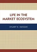 E-Book (epub) Life in the Market Ecosystem von Stuart K. Hayashi