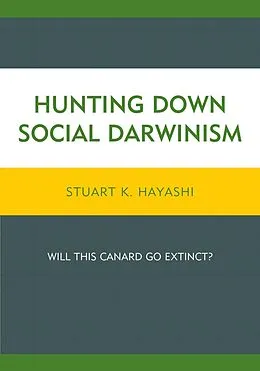 E-Book (epub) Hunting Down Social Darwinism von Stuart K. Hayashi