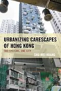 E-Book (epub) Urbanizing Carescapes of Hong Kong von Shu-Mei Huang