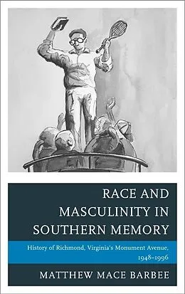 E-Book (epub) Race and Masculinity in Southern Memory von Matthew Mace Barbee