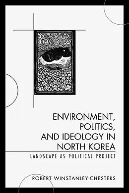 E-Book (epub) Environment, Politics, and Ideology in North Korea von Robert Winstanley-Chesters