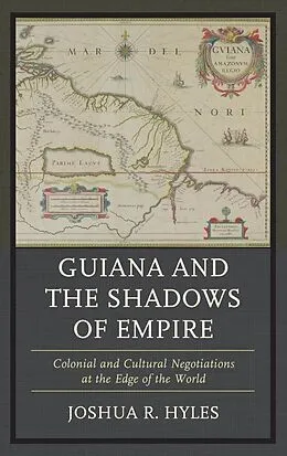 E-Book (epub) Guiana and the Shadows of Empire von Joshua R. Hyles