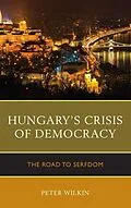 E-Book (epub) Hungary's Crisis of Democracy von Peter Wilkin