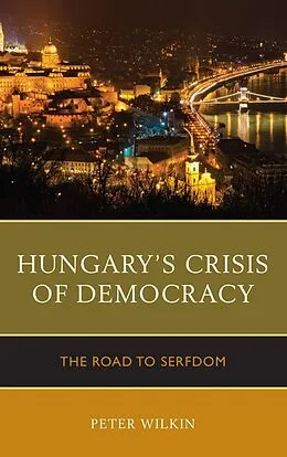 E-Book (epub) Hungary's Crisis of Democracy von Peter Wilkin