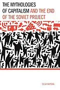 E-Book (epub) The Mythologies of Capitalism and the End of the Soviet Project von Olga Baysha
