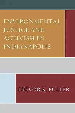 E-Book (epub) Environmental Justice and Activism in Indianapolis von Trevor K. Fuller