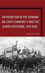 eBook (epub) Antisemitism in the German Military Community and the Jewish Response, 1914-1938 de Brian E. Crim