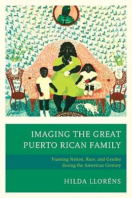 E-Book (epub) Imaging The Great Puerto Rican Family von Hilda Lloréns