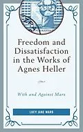 E-Book (epub) Freedom and Dissatisfaction in the Works of Agnes Heller von Lucy Jane Ward