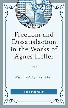 E-Book (epub) Freedom and Dissatisfaction in the Works of Agnes Heller von Lucy Jane Ward