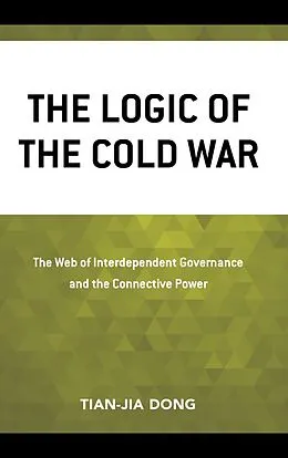 E-Book (epub) The Logic of the Cold War von Tian-Jia Dong