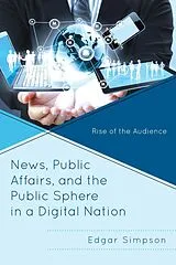 E-Book (epub) News, Public Affairs, and the Public Sphere in a Digital Nation von Edgar Simpson