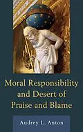 ePUB Moral Responsibility and Desert of Praise and Blame von Audrey L. Anton