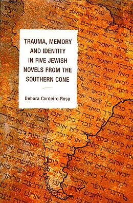 Kartonierter Einband Trauma, Memory and Identity in Five Jewish Novels from the Southern Cone von Debora Cordeiro Rosa